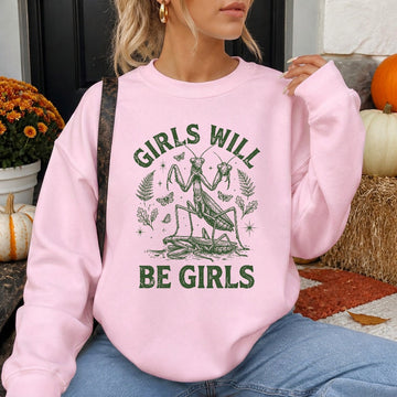 Girls Will Be Girls Sweatshirt