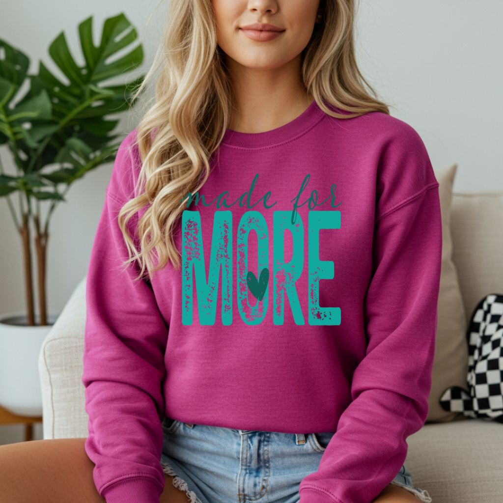 Made For More Sweatshirt