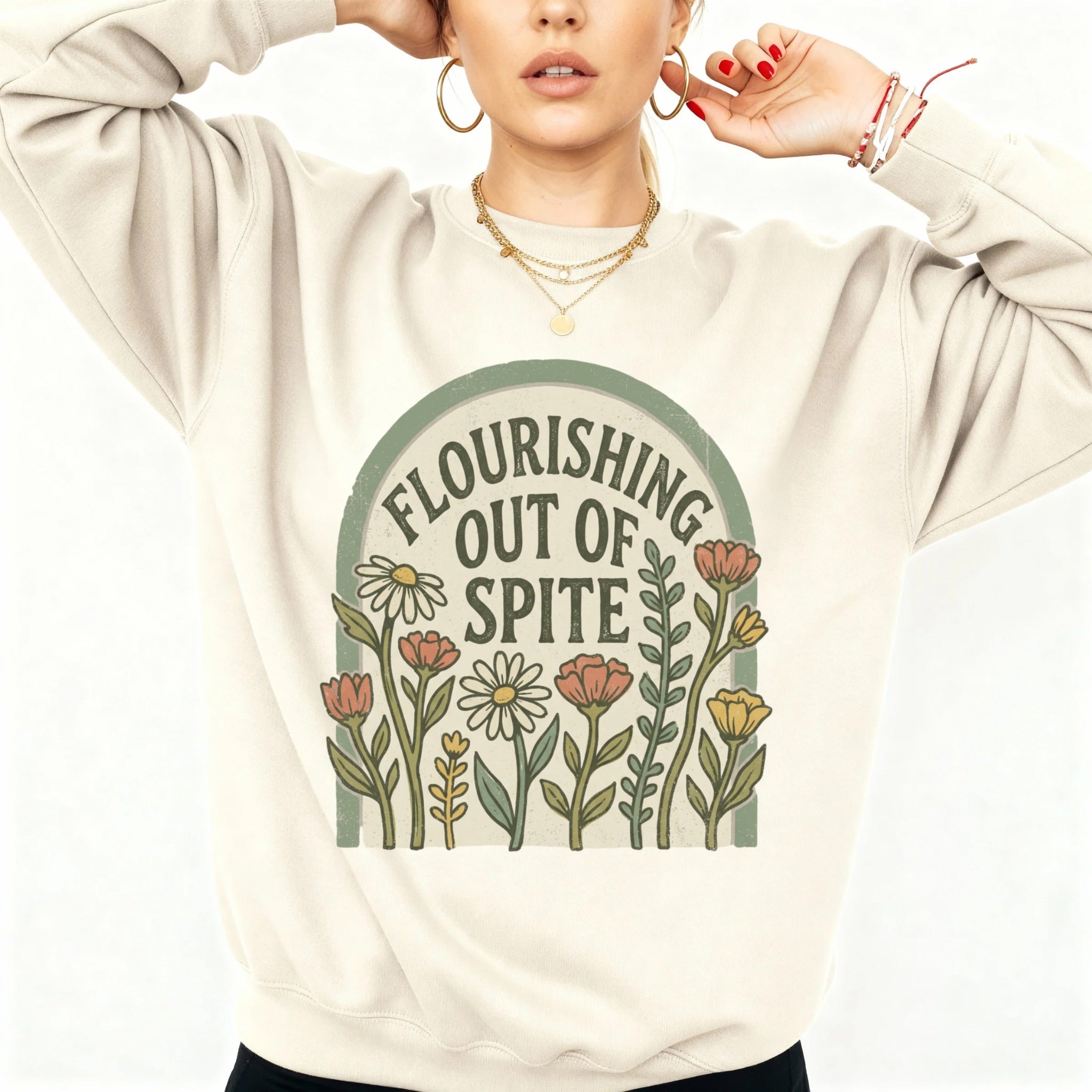 Flourishing Out Of Spite Sweatshirt