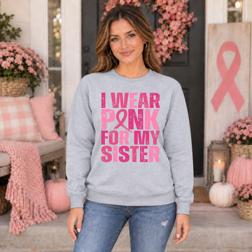 I Wear Pink For My Sister Sweatshirt