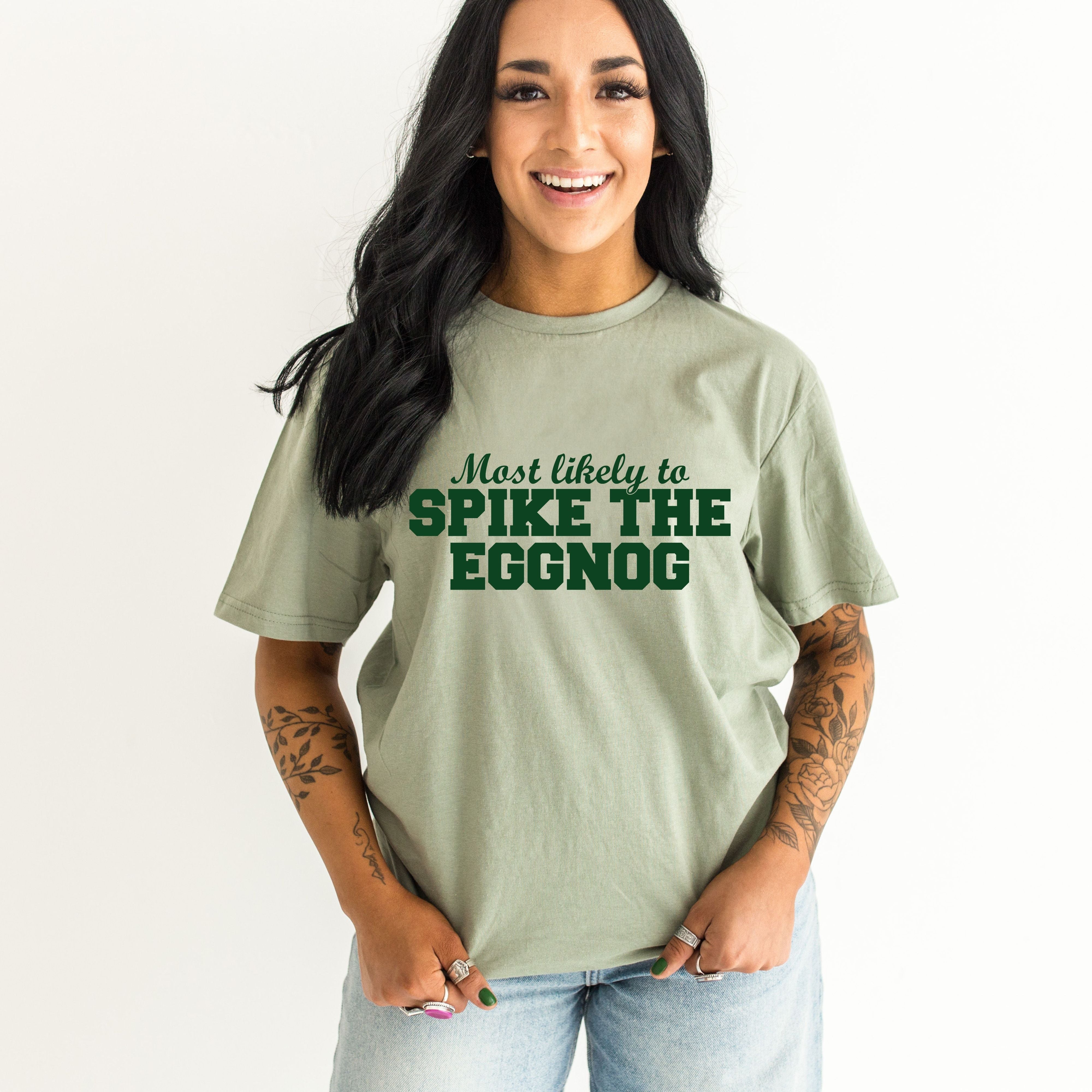 Most Likely To Spike The Eggnog w/ Green Print  *10-12 Day TAT