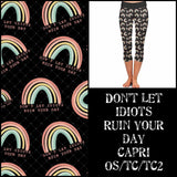 Don’t Let Idiots Ruin Your Day Capri Soft Leggings